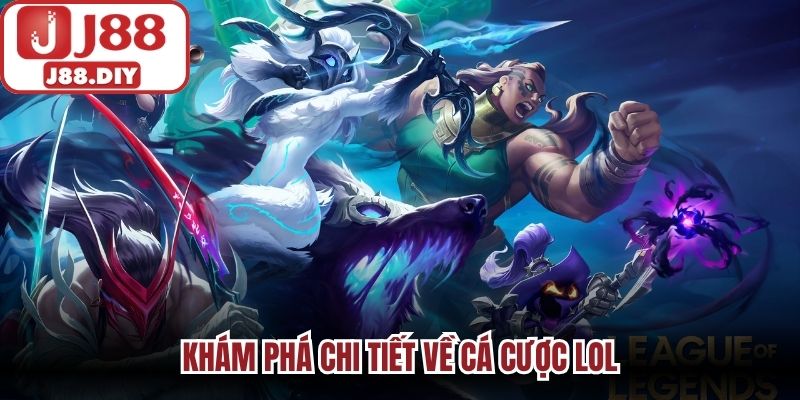 Khám phá chi tiết về cá cược LOL
