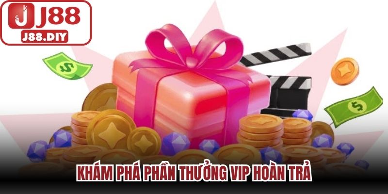Khám phá phần thưởng VIP hoàn trả