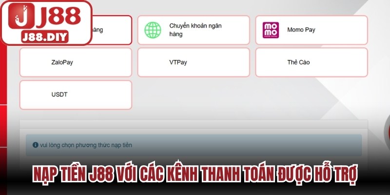 Nạp tiền J88 với các kênh thanh toán được hỗ trợ